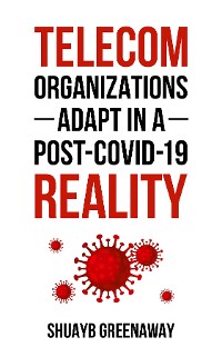 Cover TELECOM ORGANIZATIONS ADAPT IN A POST-COVID-19 REALITY