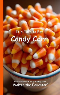 Cover It's Time to Eat Candy Corn