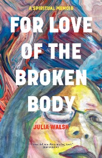 Cover For Love of the Broken Body
