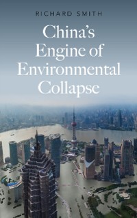 Cover China's Engine of Environmental Collapse