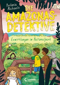 Cover Die Amazonas-Detektive (Band 4) - Ermittlungen im Nationalpark