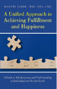 Cover A Unified Approach to Achieving Fulfillment and Happiness