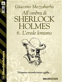 Cover All'ombra di Sherlock Holmes - 6. L'erede lontano