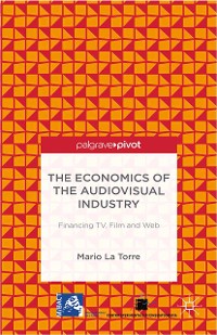 Cover The Economics of the Audiovisual Industry: Financing TV, Film and Web