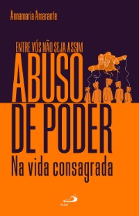 Cover O Abuso de Poder na Vida Consagrada