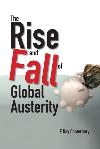 Cover RISE AND FALL OF GLOBAL AUSTERITY, THE