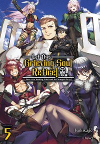 Cover Let This Grieving Soul Retire: Volume 5 (Light Novel)