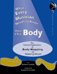 Cover What Every Musician Needs to Know About the Body