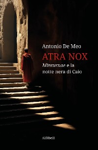 Cover Atra Nox: Minturnae e la notte nera di Caio
