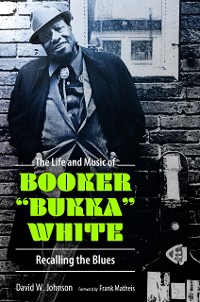 Cover The Life and Music of Booker "Bukka" White