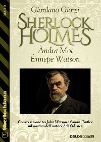 Cover Àndra Moi Énnepe Watson. Conversazione tra John Watson e  Samuel Butler sul mistero dell'autrice dell'Odissea