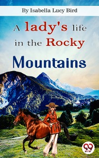 Cover A Lady's Life In the Rocky Mountains