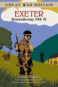 Cover Great War Britain Exeter: Remembering 1914-18