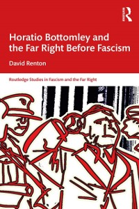 Cover Horatio Bottomley and the Far Right Before Fascism