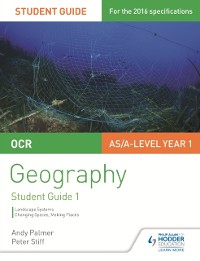 Cover OCR AS/A-level Geography Student Guide 1: Landscape Systems; Changing Spaces, Making Places
