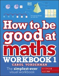 Cover How to be Good at Maths Workbook 1, Ages 7-9 (Key Stage 2)