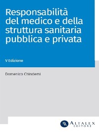 Cover La responsabilità del medico e della struttura sanitaria pubblica e privata