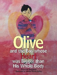Cover Olive and the Boy Whose Heart Was Bigger Than His Whole Body