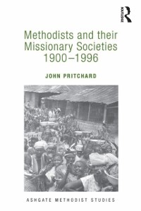 Cover Methodists and their Missionary Societies 1900-1996