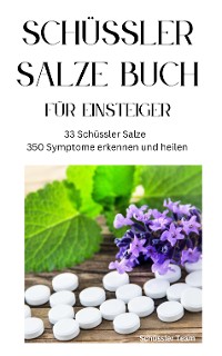 Cover SCHÜSSLER SALZE BUCH FÜR EINSTEIGER  - 33 Schüssler Salze  &  350 Symptome erkennen und heilen