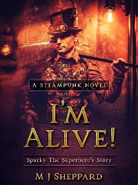 Cover I'm Alive! Sparky The Superhero's Story