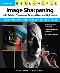 Cover Real World Image Sharpening with Adobe Photoshop, Camera Raw, and Lightroom