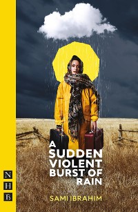 Cover A Sudden Violent Burst of Rain (NHB Modern Plays)