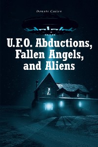 Cover U.F.O. Abductions, Fallen Angels, and Aliens