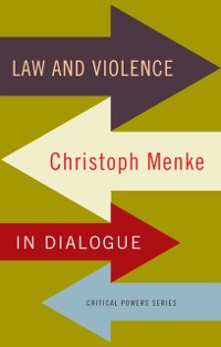 Cover Law and Violence : Christoph Menke in Dialogue