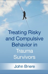 Cover Treating Risky and Compulsive Behavior in Trauma Survivors