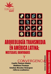 Cover Arqueología transmedia en América Latina: mestizajes, identidades y convergencias