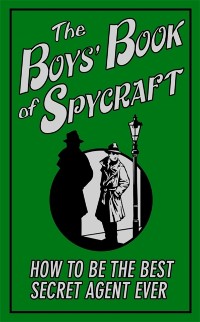 Cover The Boys'' Book of Spycraft