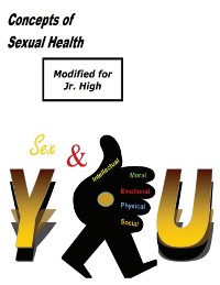 Cover Concepts of Sexual Health Sex & You!  (Modified for Jr. High)