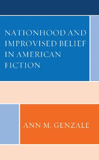 Cover Nationhood and Improvised Belief in American Fiction