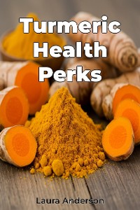 Cover Turmeric Health Perks