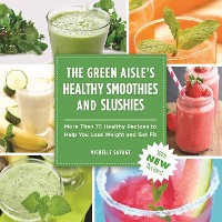 Cover Green Aisle's Healthy Smoothies & Slushies