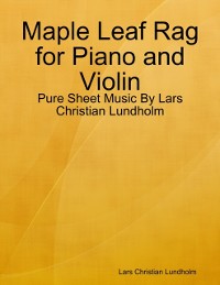 Cover Maple Leaf Rag for Piano and Violin - Pure Sheet Music By Lars Christian Lundholm