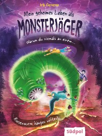 Cover Mein geheimes Leben als Monsterjäger – Warum du niemals an einem Riesenwurm hängen solltest