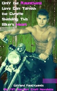 Cover Only the Raunchiest Love Can Tarnish the Chrome Shielding This Biker's Heart