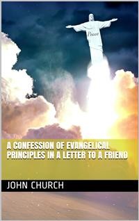 Cover A Confession of Evangelical Principles / in a letter to a friend