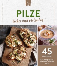 Cover Pilze - lecker und vielseitig