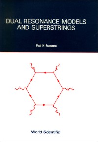Cover DUAL RESONANCE MODELS AND SUPERSTRINGS