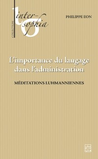 Cover L’importance du langage dans l’administration. Méditations luhmanniennes