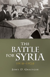 Cover The Battle for Syria, 1918-1920
