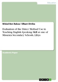 Cover Evaluation of the Direct Method Use in Teaching English Speaking Skill at one of Misurata Secondary Schools, Libya