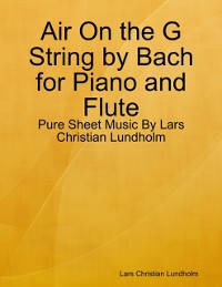 Cover Air On the G String by Bach for Piano and Flute - Pure Sheet Music By Lars Christian Lundholm