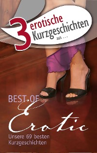 Cover 3 erotische Kurzgeschichten aus: "Best of Erotic"