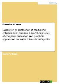 Cover Evaluation of companies in media and entertainment business. Theoretical models of company evaluation and practical application on major US media companies