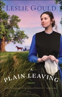 Cover Plain Leaving (The Sisters of Lancaster County Book #1)