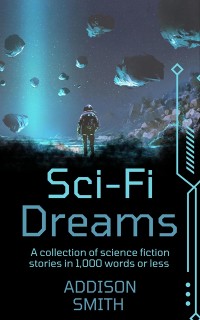 Cover Sci-Fi Dreams: A Sci-Fi Flash Fiction Collection